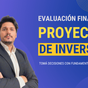 Evaluación Financiera de Proyectos de Inversión